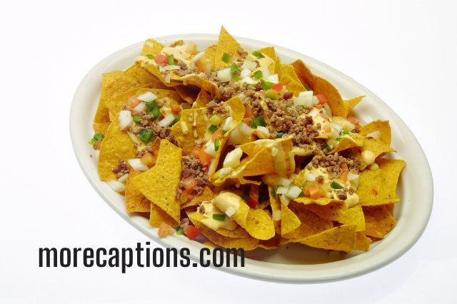 Nachos Chips Captions for Instagram
