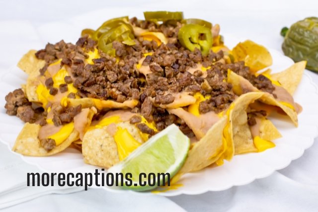 Cheesy Beef Nachos Captions for Instagram