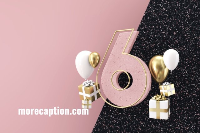 Instagram Captions for Six Years Birthday
